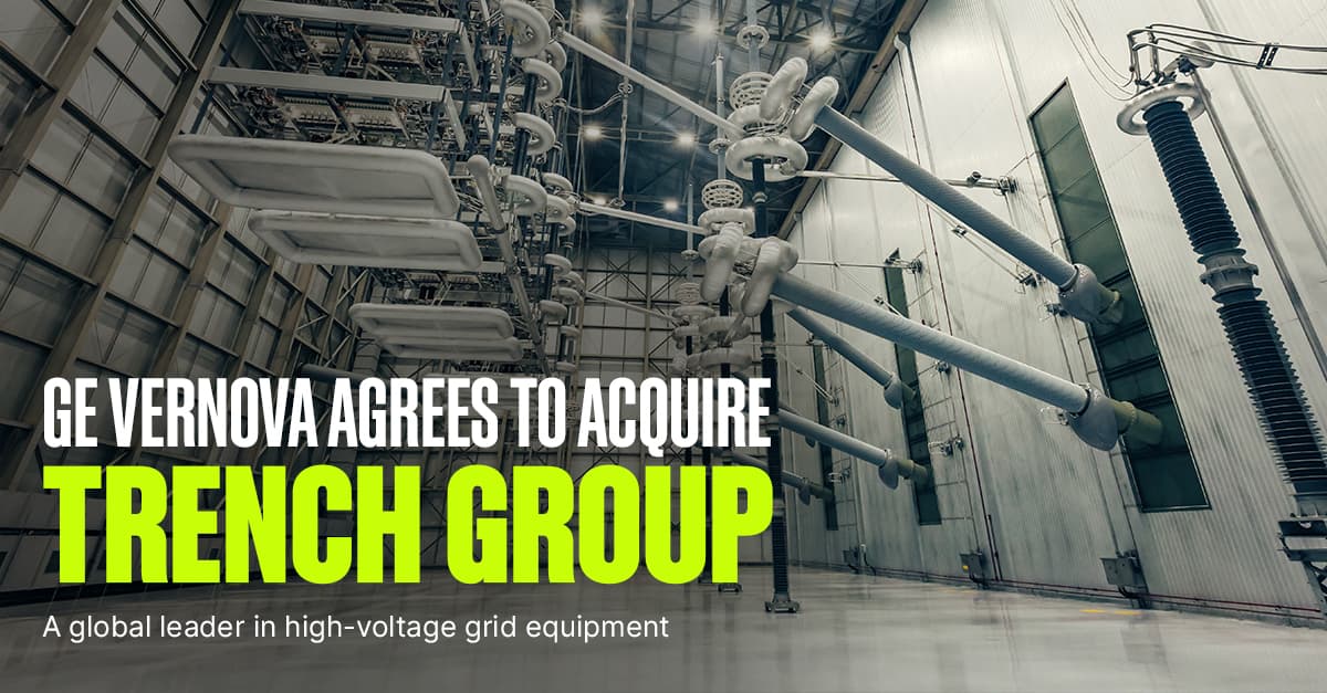 High-voltage bushings and equipment inside a large industrial hall, with the title GE Vernova agrees to acquire Trench Group
